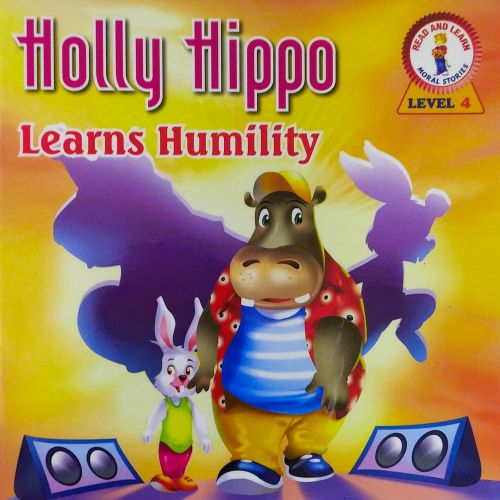 Read And Learn Moral Stories Level 4 - Holly Hippo (Learns Humility)